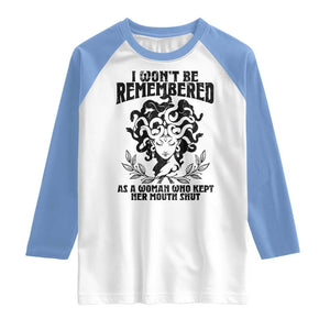 I Won't Be Remembered As A Woman Who Kept Her Mouth Shut Raglan Shirt TS11 White Carolina Blue Print Your Wear