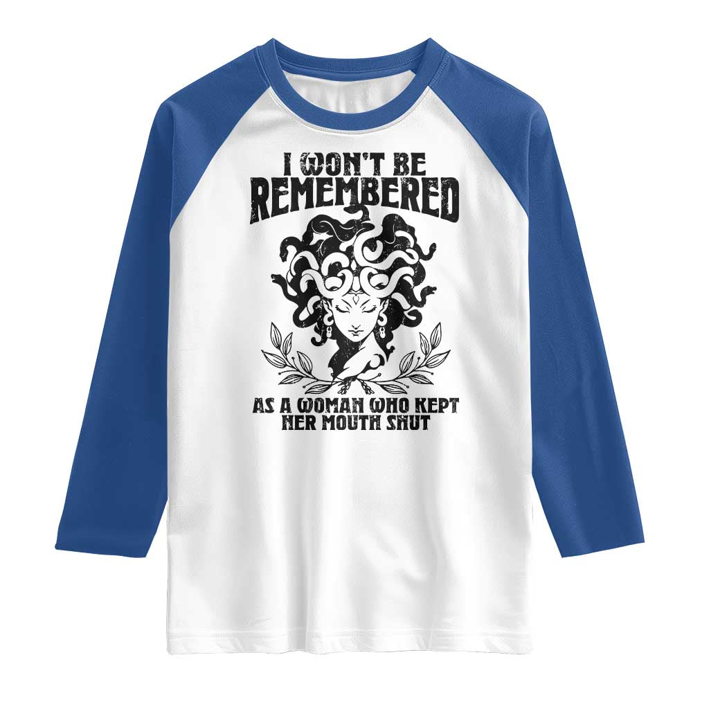 I Won't Be Remembered As A Woman Who Kept Her Mouth Shut Raglan Shirt TS11 White Royal Print Your Wear