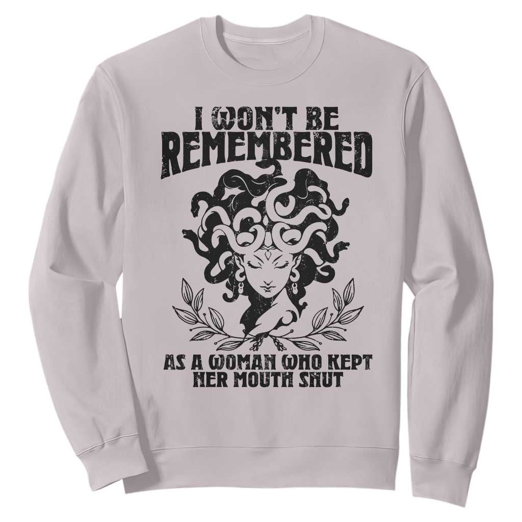 I Won't Be Remembered As A Woman Who Kept Her Mouth Shut Sweatshirt TS11 Ice Gray Print Your Wear