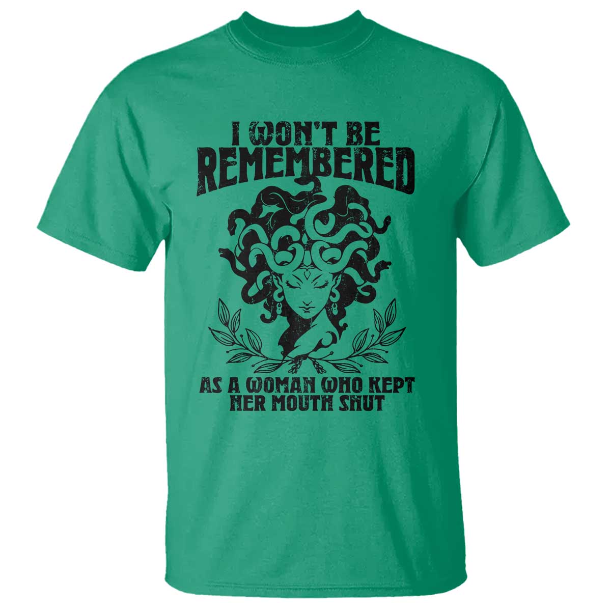 I Won't Be Remembered As A Woman Who Kept Her Mouth Shut T Shirt TS11 Irish Green Print Your Wear