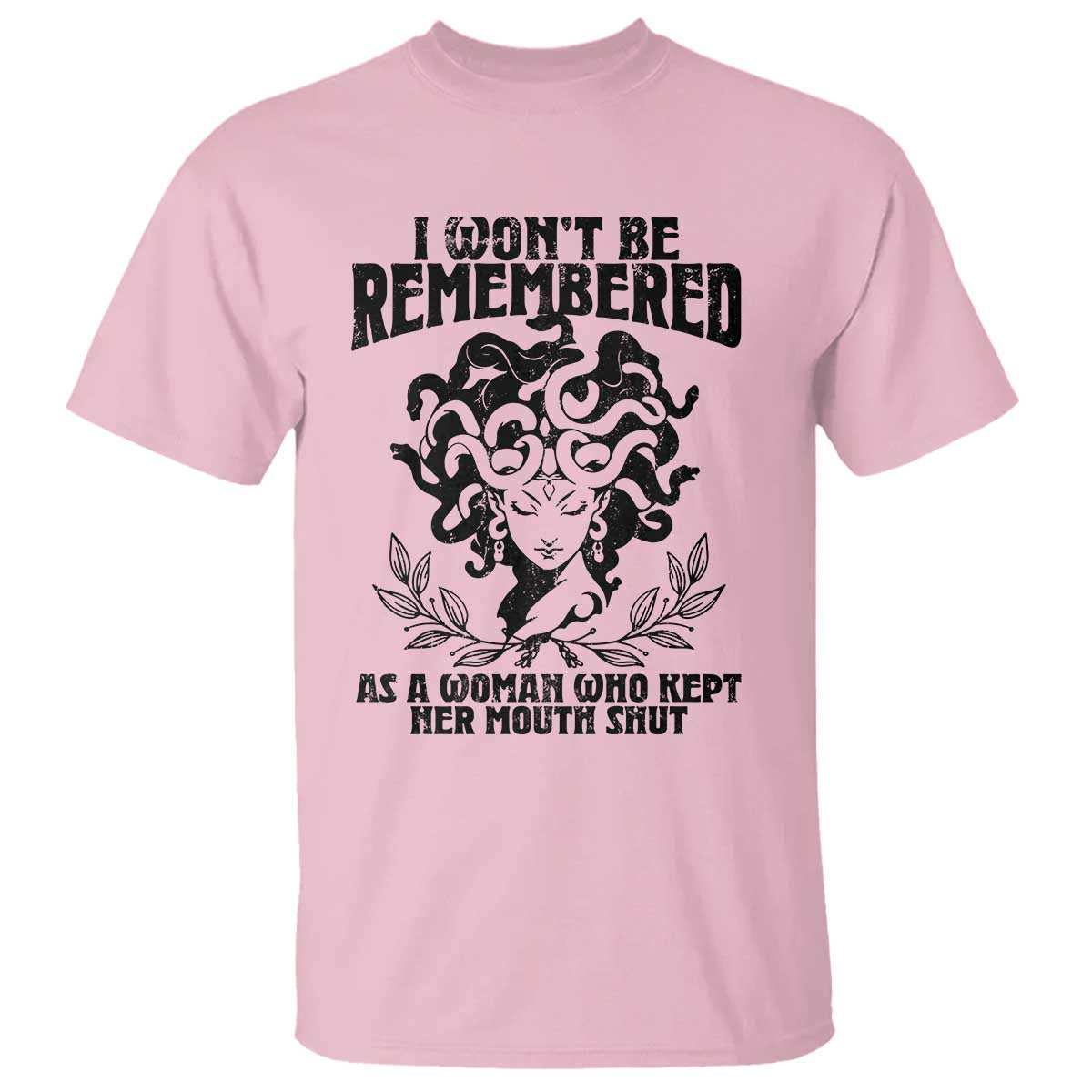 I Won't Be Remembered As A Woman Who Kept Her Mouth Shut T Shirt TS11 Light Pink Print Your Wear