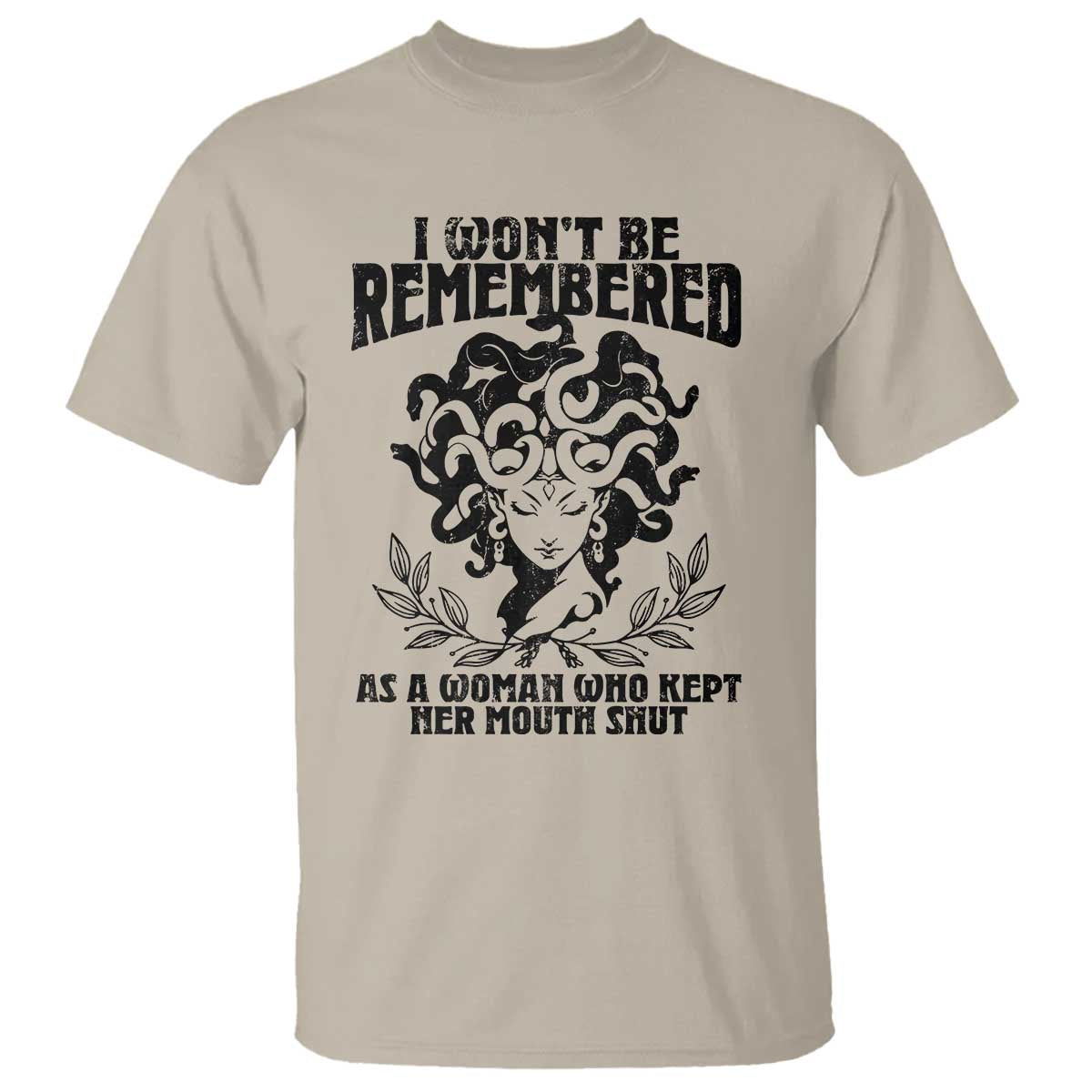 I Won't Be Remembered As A Woman Who Kept Her Mouth Shut T Shirt TS11 Sand Print Your Wear
