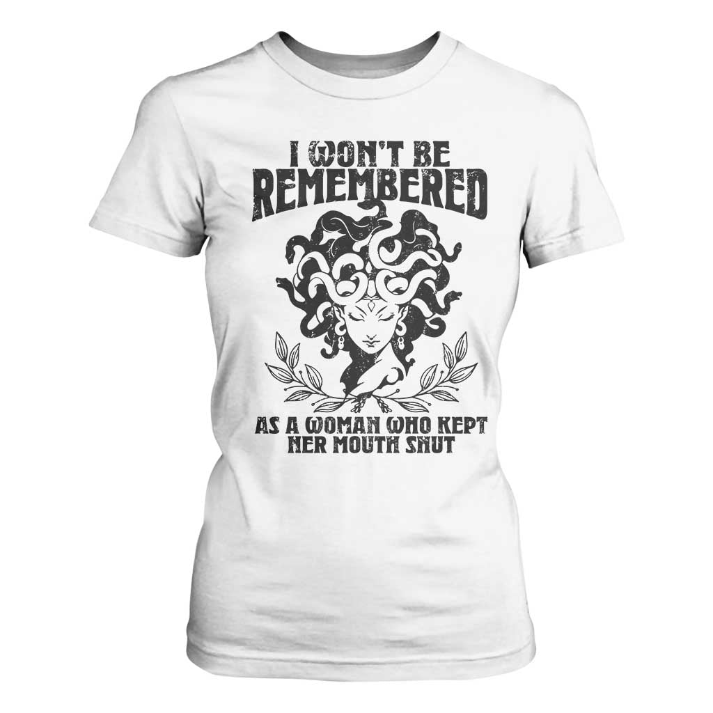 I Won't Be Remembered As A Woman Who Kept Her Mouth Shut T Shirt For Women TS11 White Print Your Wear
