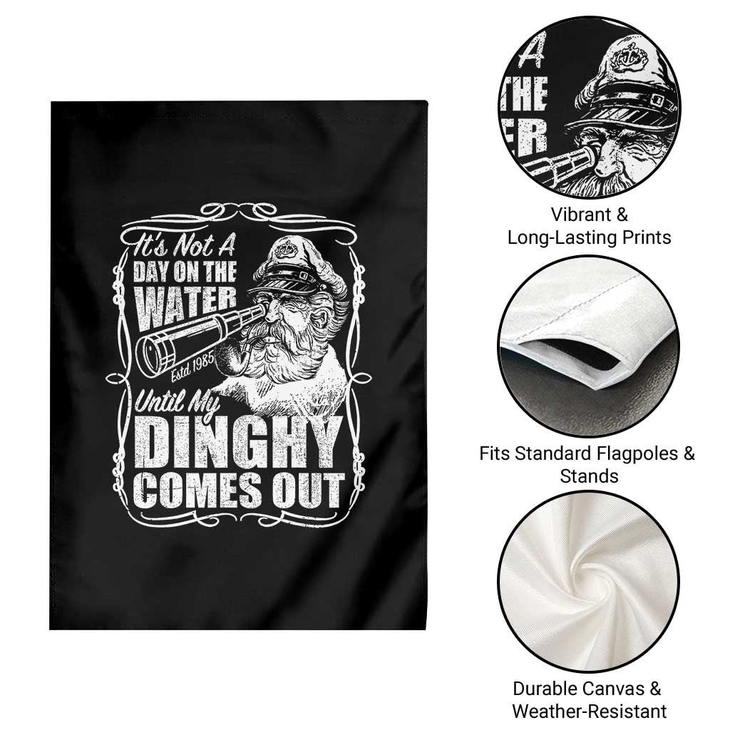 It Is Not A Day On The Water Until My Dinghy Comes Out Garden Flag Funny Boat Captain TS11 Print Your Wear