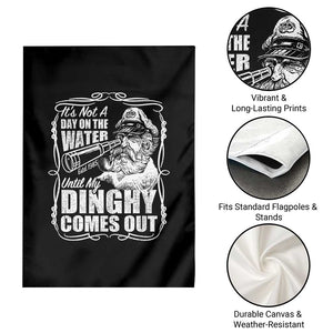 It Is Not A Day On The Water Until My Dinghy Comes Out Garden Flag Funny Boat Captain TS11 Print Your Wear