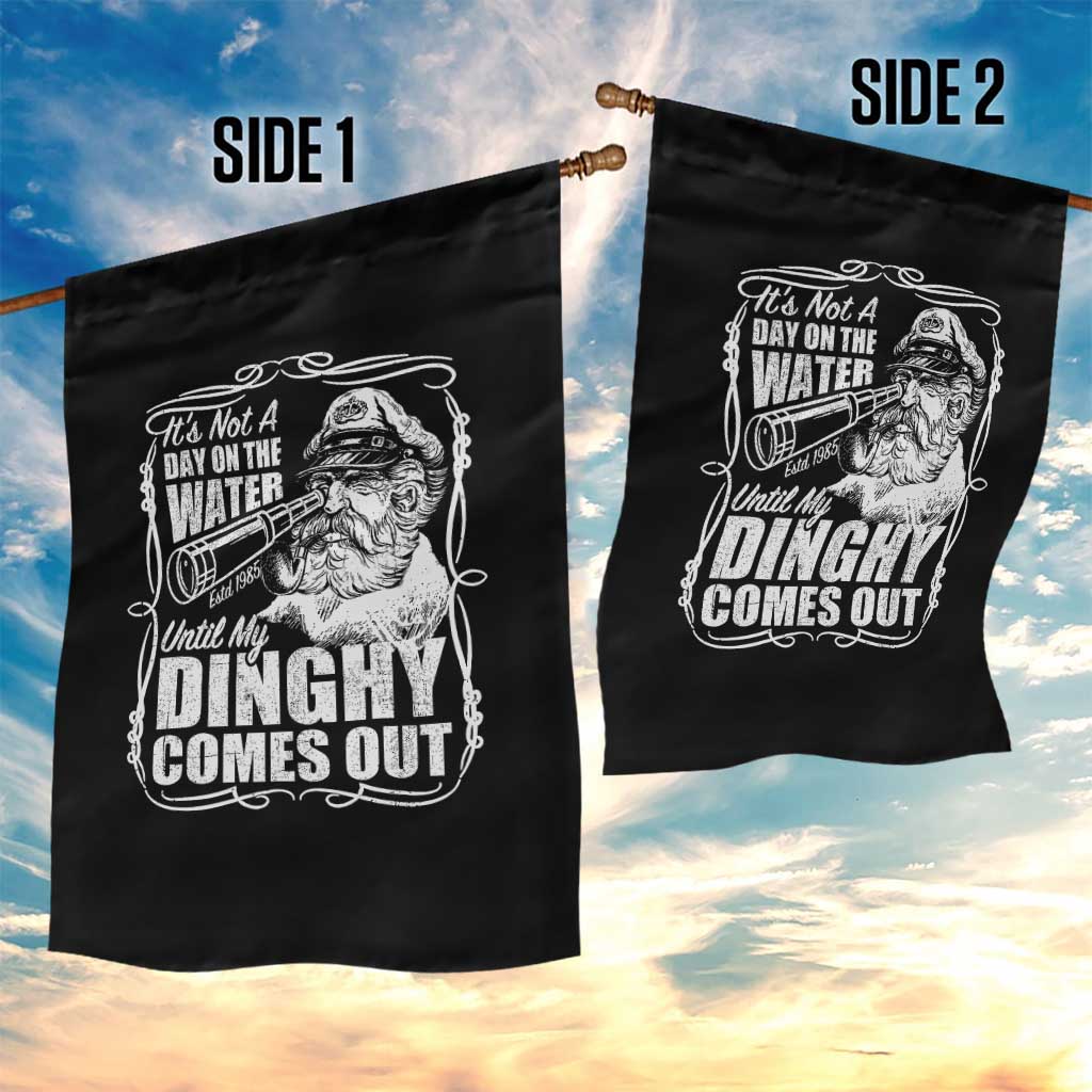 It Is Not A Day On The Water Until My Dinghy Comes Out Garden Flag Funny Boat Captain TS11 Print Your Wear