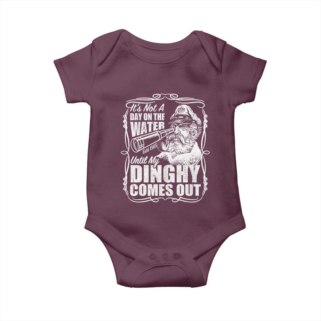 It Is Not A Day On The Water Until My Dinghy Comes Out Baby Onesie Funny Boat Captain TS11 Maroon Print Your Wear
