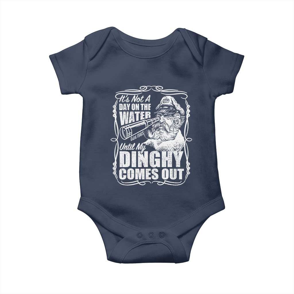 It Is Not A Day On The Water Until My Dinghy Comes Out Baby Onesie Funny Boat Captain TS11 Navy Print Your Wear