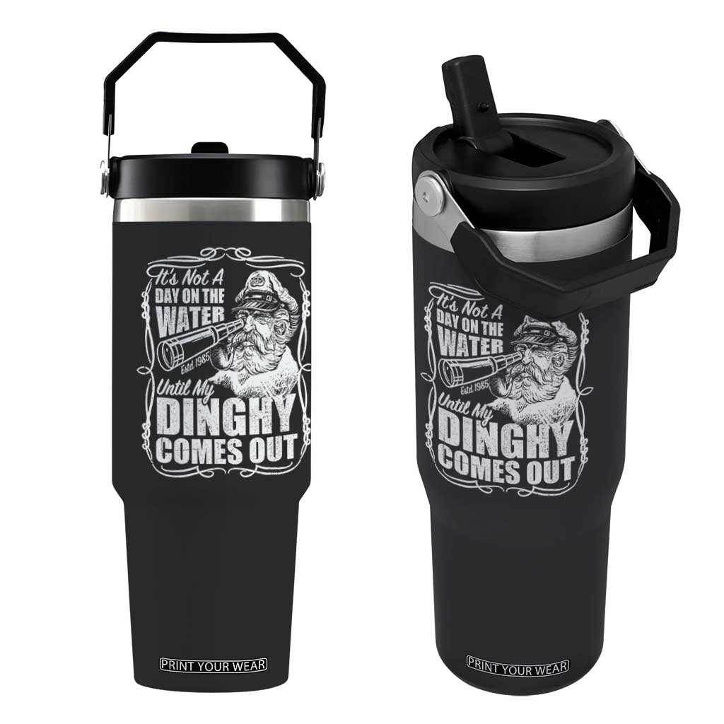 It Is Not A Day On The Water Until My Dinghy Comes Out Flip Straw Tumbler Funny Boat Captain TS11 One Size: 30 oz Black Print Your Wear