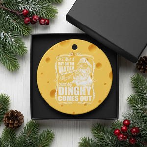 It Is Not A Day On The Water Until My Dinghy Comes Out Ceramic Ornament Funny Boat Captain TS11 1pc Yellow Cheese Print Your Wear