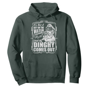 It Is Not A Day On The Water Until My Dinghy Comes Out Hoodie Funny Boat Captain TS11 Dark Forest Green Print Your Wear