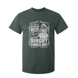 It Is Not A Day On The Water Until My Dinghy Comes Out T Shirt For Kid Funny Boat Captain TS11 Dark Forest Green Print Your Wear