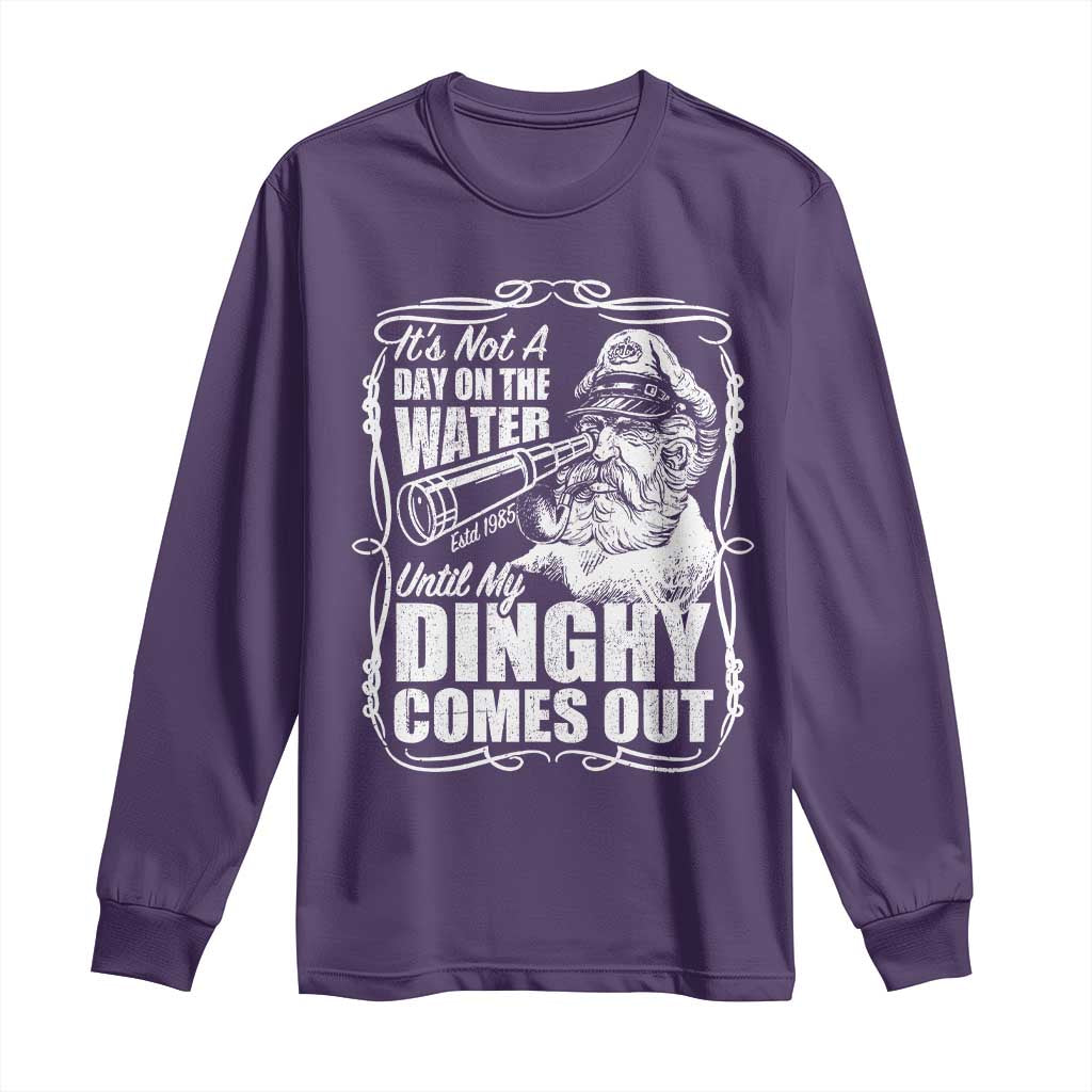 It Is Not A Day On The Water Until My Dinghy Comes Out Long Sleeve Shirt Funny Boat Captain TS11 Purple Print Your Wear