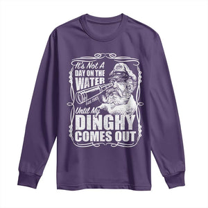 It Is Not A Day On The Water Until My Dinghy Comes Out Long Sleeve Shirt Funny Boat Captain TS11 Purple Print Your Wear