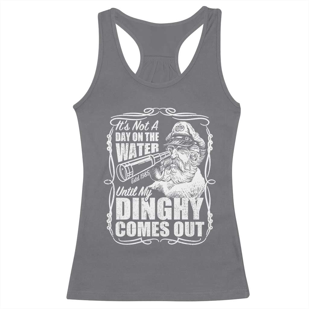 It Is Not A Day On The Water Until My Dinghy Comes Out Racerback Tank Top Funny Boat Captain TS11 Charcoal Print Your Wear