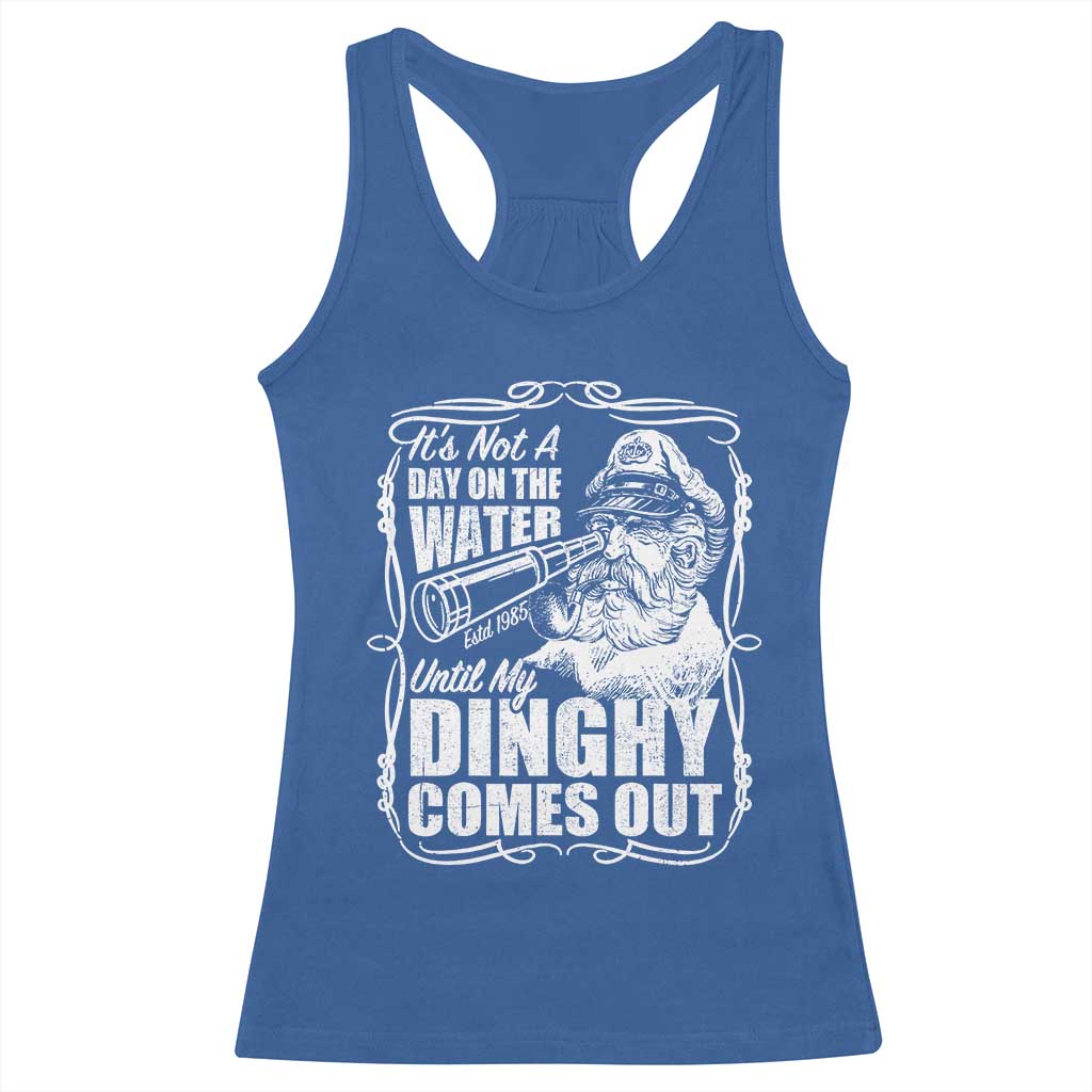 It Is Not A Day On The Water Until My Dinghy Comes Out Racerback Tank Top Funny Boat Captain TS11 Royal Blue Print Your Wear