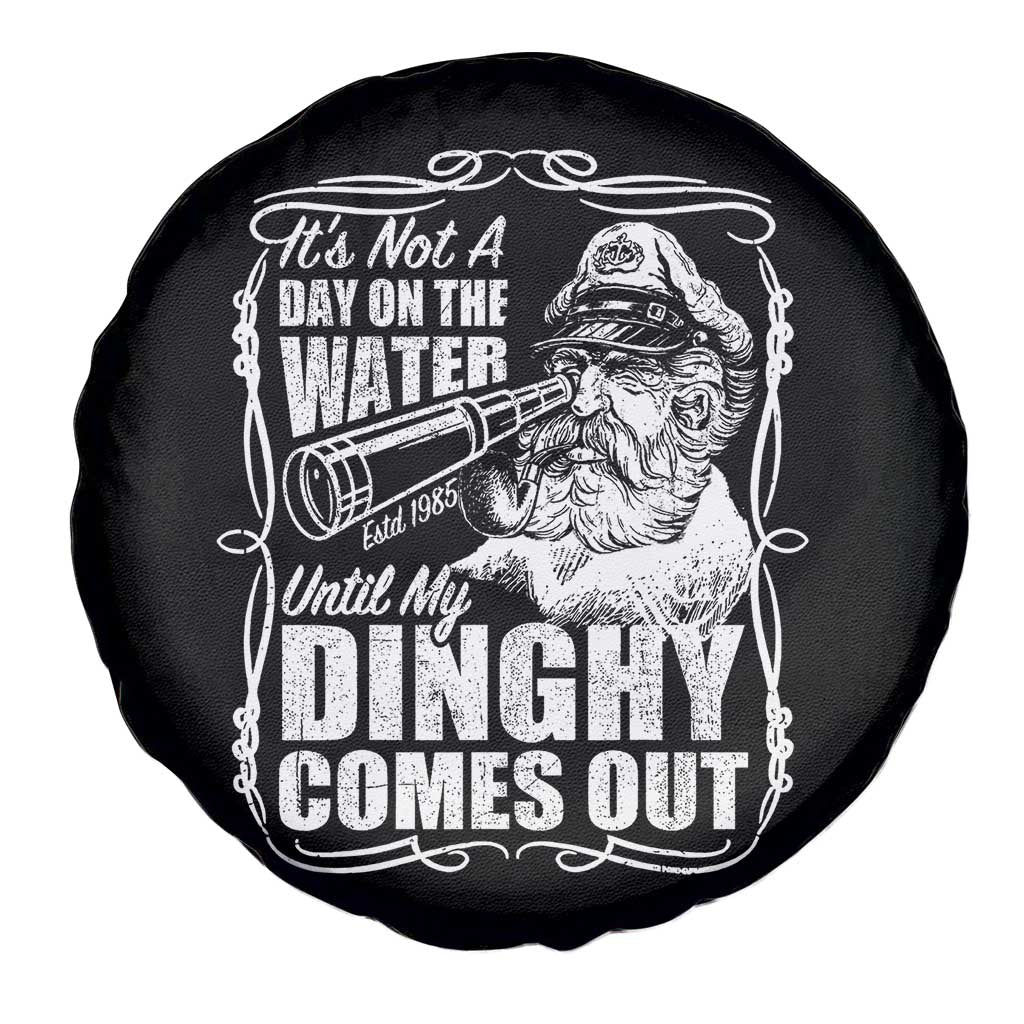 It Is Not A Day On The Water Until My Dinghy Comes Out Spare Tire Cover Funny Boat Captain TS11 Print Your Wear