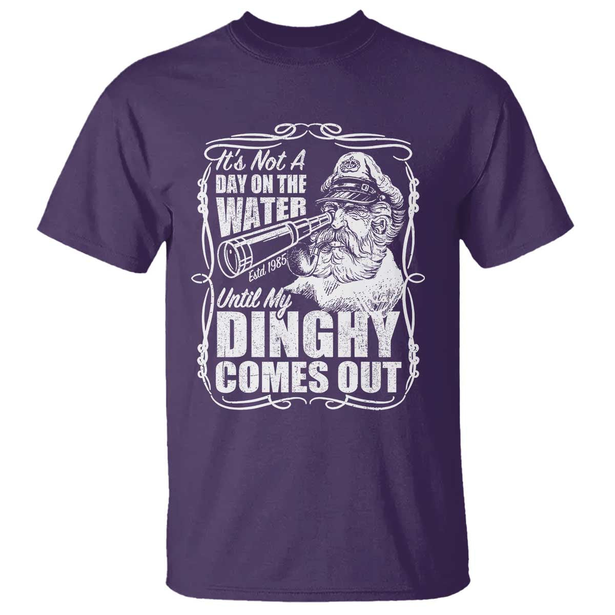It Is Not A Day On The Water Until My Dinghy Comes Out T Shirt Funny Boat Captain TS11 Purple Print Your Wear