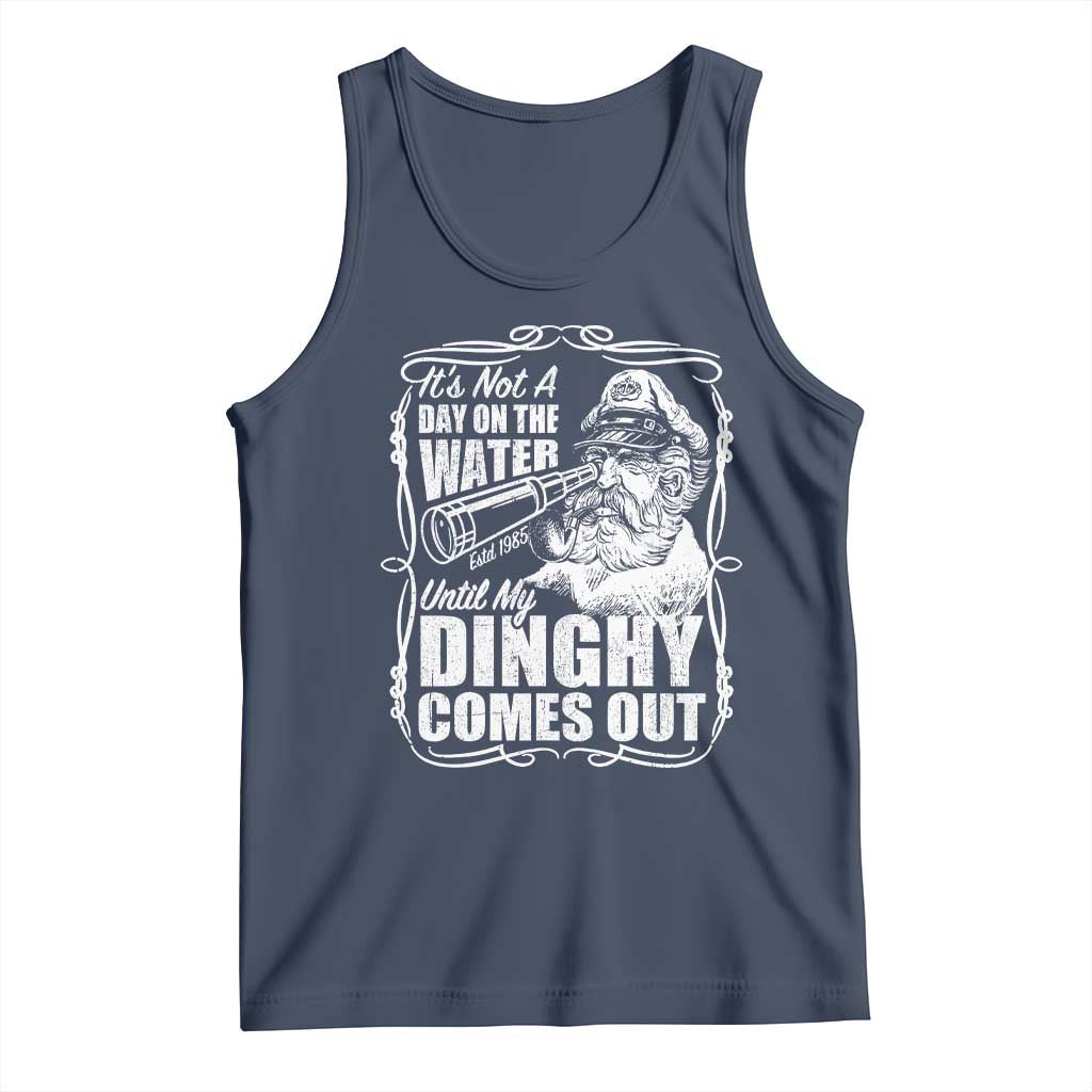 It Is Not A Day On The Water Until My Dinghy Comes Out Tank Top Funny Boat Captain TS11 Navy Print Your Wear