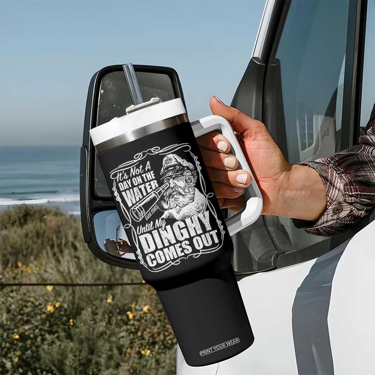 It Is Not A Day On The Water Until My Dinghy Comes Out Tumbler With Handle Funny Boat Captain TS11 Print Your Wear