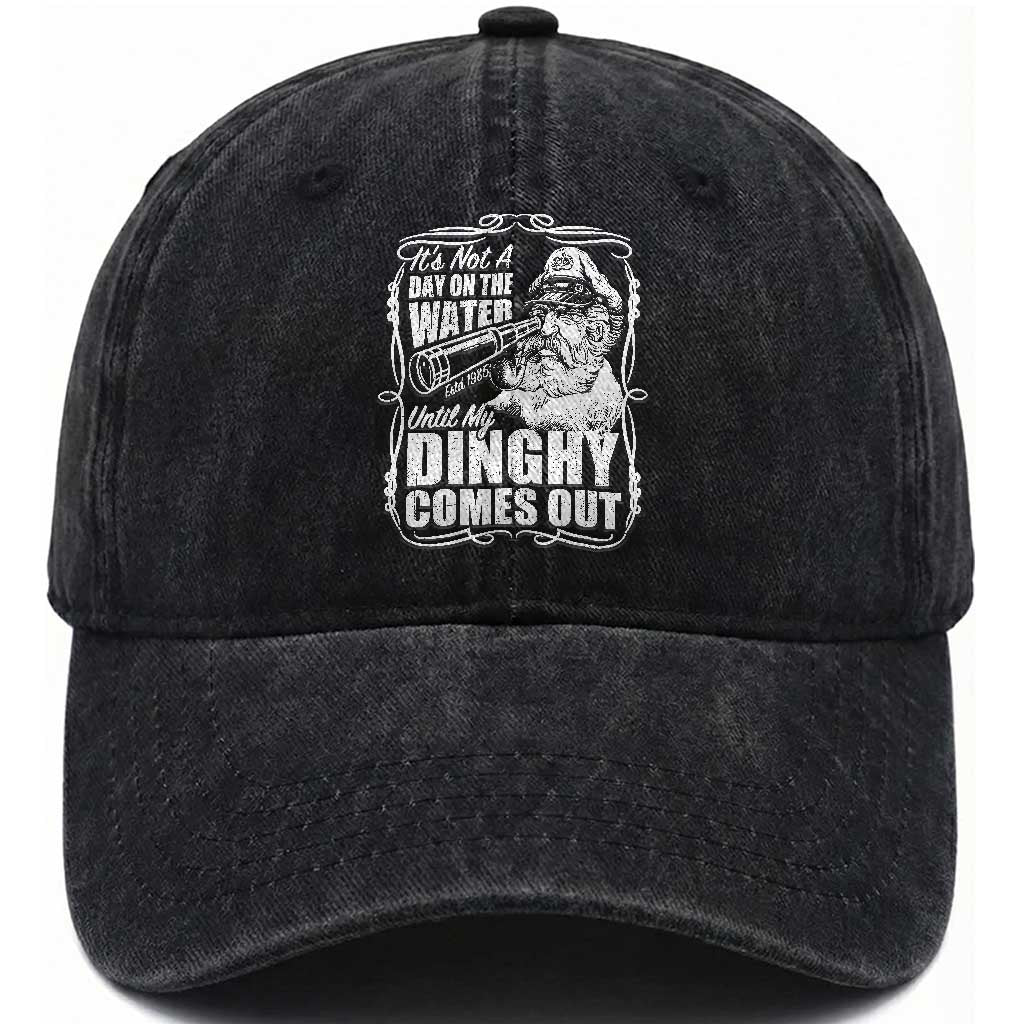 It Is Not A Day On The Water Until My Dinghy Comes Out Washed Cotton Baseball Cap Funny Boat Captain TS11 Washed Cap Universal Fit Black Print Your Wear