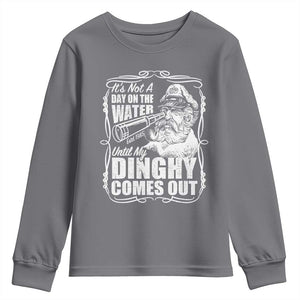It Is Not A Day On The Water Until My Dinghy Comes Out Youth Sweatshirt Funny Boat Captain TS11 Charcoal Print Your Wear