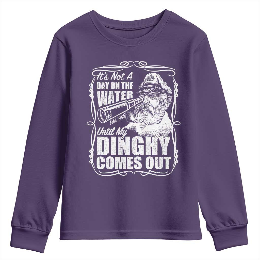It Is Not A Day On The Water Until My Dinghy Comes Out Youth Sweatshirt Funny Boat Captain TS11 Purple Print Your Wear
