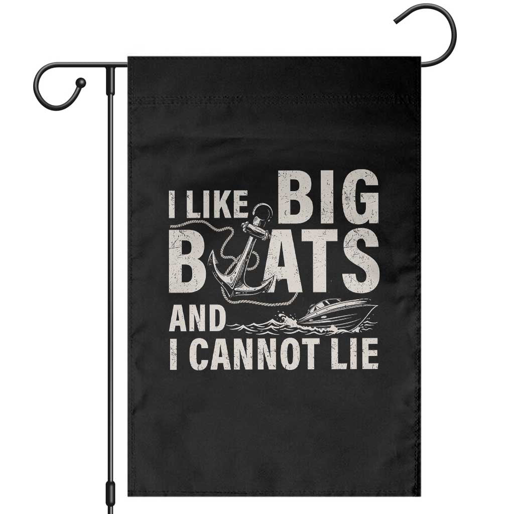I Like Big Boats And I Cannot Lie Garden Flag Funny Boating Cruise Ship TS11 Black Print Your Wear
