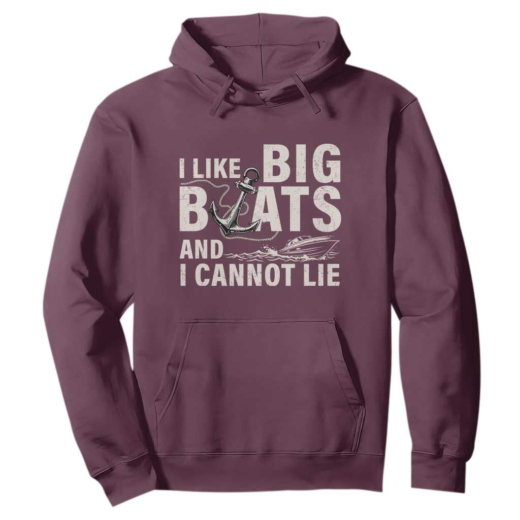 I Like Big Boats And I Cannot Lie Hoodie Funny Boating Cruise Ship TS11 Maroon Print Your Wear