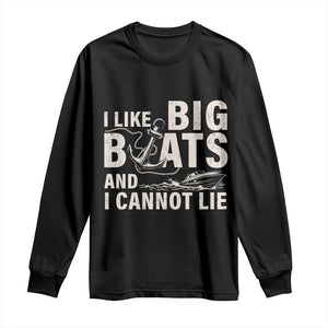 I Like Big Boats And I Cannot Lie Long Sleeve Shirt Funny Boating Cruise Ship TS11 Black Print Your Wear