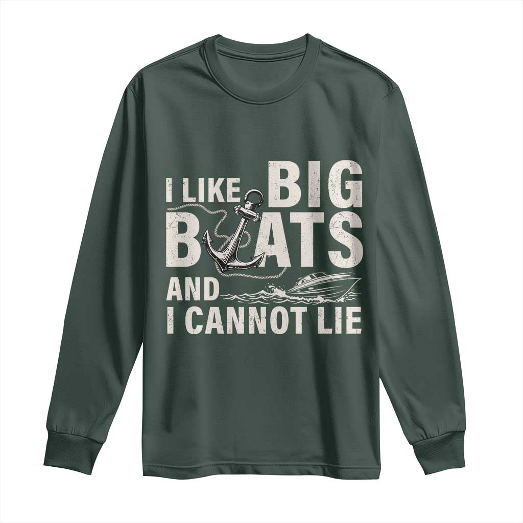 I Like Big Boats And I Cannot Lie Long Sleeve Shirt Funny Boating Cruise Ship TS11 Dark Forest Green Print Your Wear