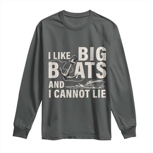 I Like Big Boats And I Cannot Lie Long Sleeve Shirt Funny Boating Cruise Ship TS11 Dark Heather Print Your Wear