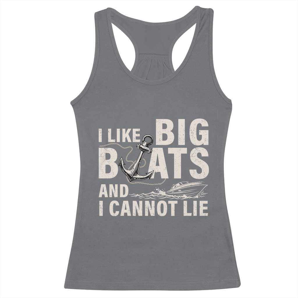 I Like Big Boats And I Cannot Lie Racerback Tank Top Funny Boating Cruise Ship TS11 Charcoal Print Your Wear