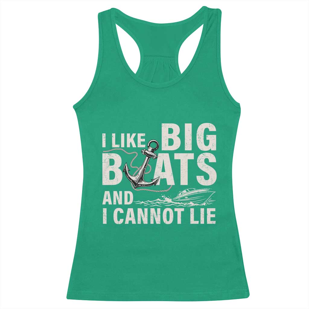 I Like Big Boats And I Cannot Lie Racerback Tank Top Funny Boating Cruise Ship TS11 Irish Green Print Your Wear