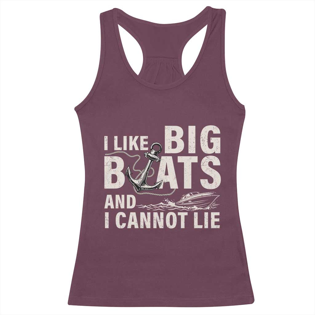 I Like Big Boats And I Cannot Lie Racerback Tank Top Funny Boating Cruise Ship TS11 Maroon Print Your Wear