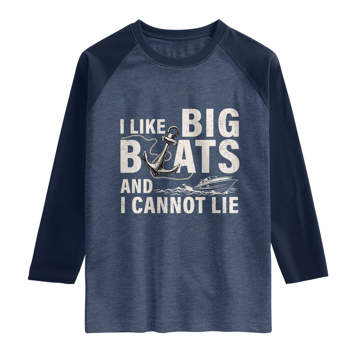 I Like Big Boats And I Cannot Lie Raglan Shirt Funny Boating Cruise Ship TS11 Heather Denim Navy Print Your Wear