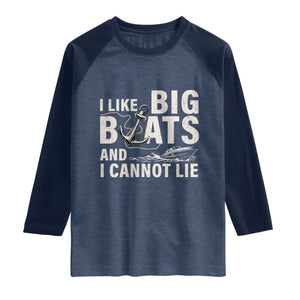 I Like Big Boats And I Cannot Lie Raglan Shirt Funny Boating Cruise Ship TS11 Heather Denim Navy Print Your Wear