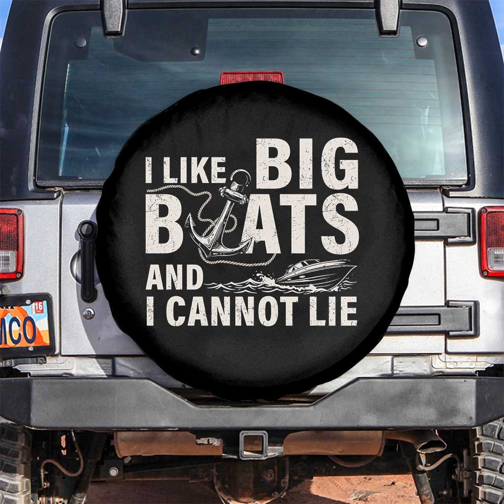 I Like Big Boats And I Cannot Lie Spare Tire Cover Funny Boating Cruise Ship TS11 No hole Black Print Your Wear