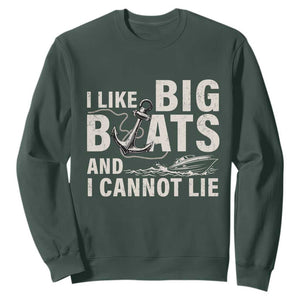 I Like Big Boats And I Cannot Lie Sweatshirt Funny Boating Cruise Ship TS11 Dark Forest Green Print Your Wear