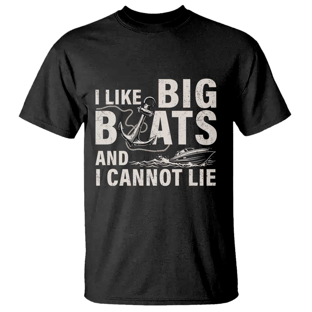 I Like Big Boats And I Cannot Lie T Shirt Funny Boating Cruise Ship TS11 Black Print Your Wear