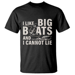 I Like Big Boats And I Cannot Lie T Shirt Funny Boating Cruise Ship TS11 Black Print Your Wear