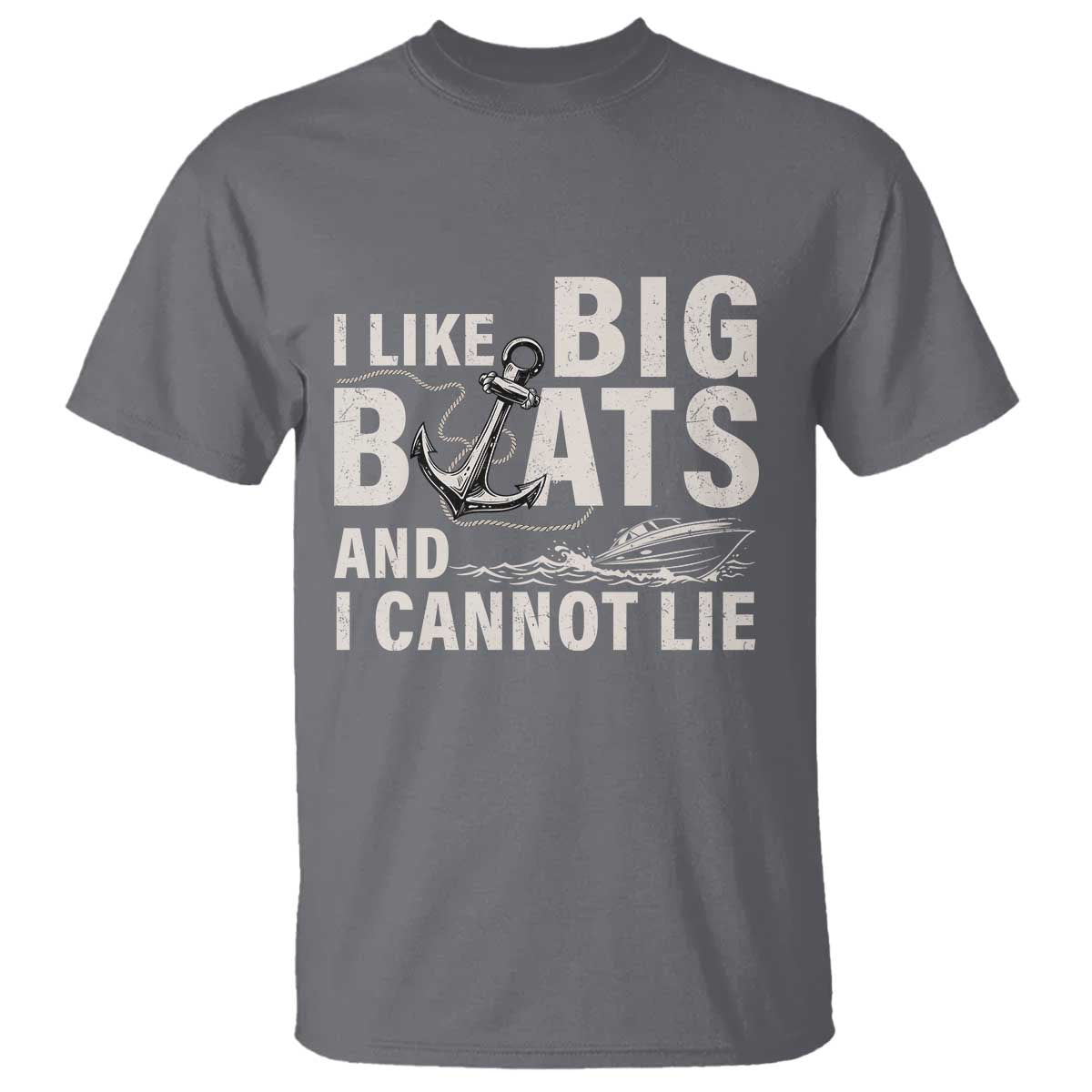 I Like Big Boats And I Cannot Lie T Shirt Funny Boating Cruise Ship TS11 Charcoal Print Your Wear