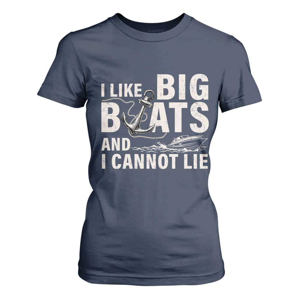 I Like Big Boats And I Cannot Lie T Shirt For Women Funny Boating Cruise Ship TS11 Navy Print Your Wear
