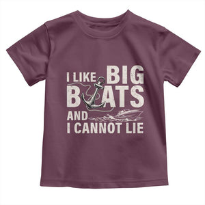 I Like Big Boats And I Cannot Lie Toddler T Shirt Funny Boating Cruise Ship TS11 Maroon Print Your Wear