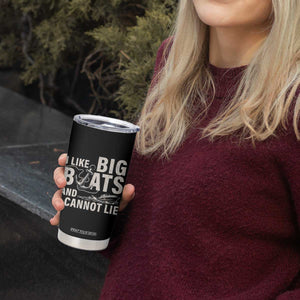 I Like Big Boats And I Cannot Lie Tumbler Cup Funny Boating Cruise Ship TS11 Print Your Wear