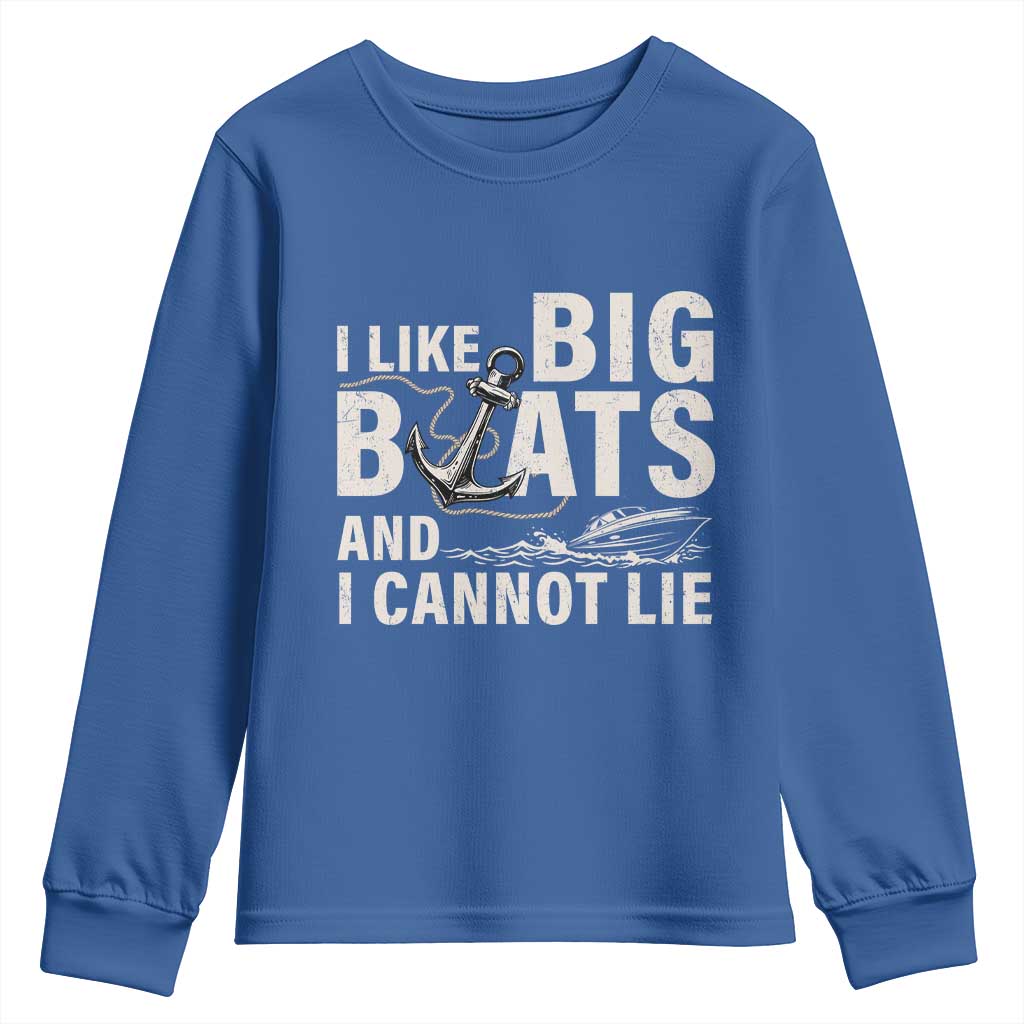 I Like Big Boats And I Cannot Lie Youth Sweatshirt Funny Boating Cruise Ship TS11 Royal Blue Print Your Wear