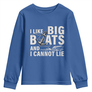 I Like Big Boats And I Cannot Lie Youth Sweatshirt Funny Boating Cruise Ship TS11 Royal Blue Print Your Wear