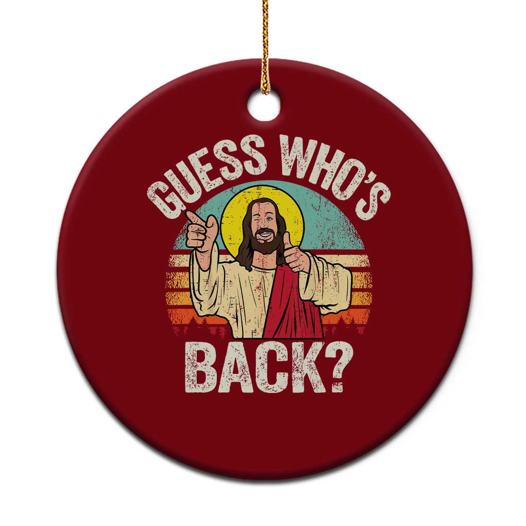 Funny Guess Who Is Back Jesus Easter Christian Ceramic Ornament TS11 1pc Red Print Your Wear