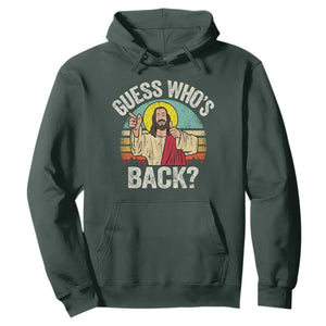 Funny Guess Who Is Back Jesus Easter Christian Hoodie TS11 Dark Forest Green Print Your Wear