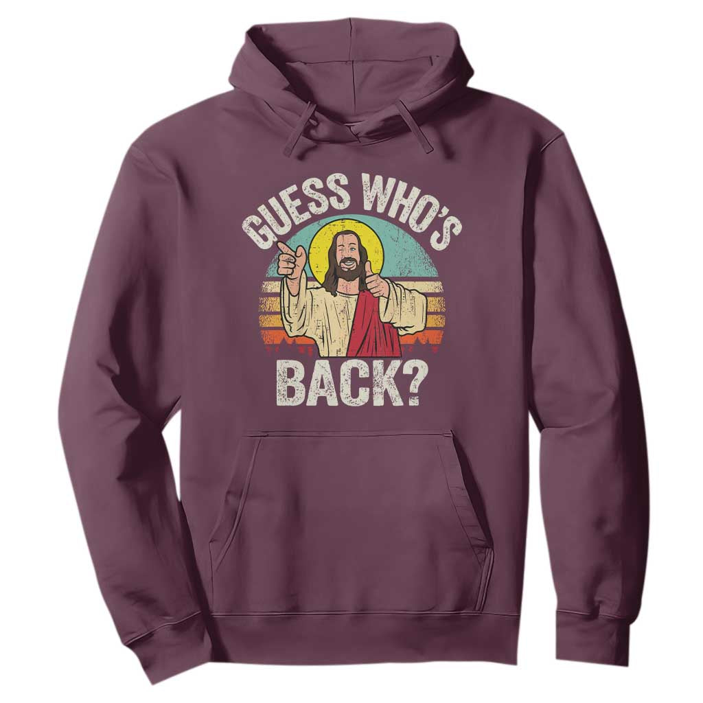Funny Guess Who Is Back Jesus Easter Christian Hoodie TS11 Maroon Print Your Wear